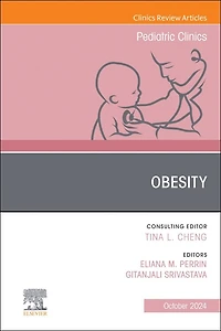Pediatric Obesity: Causes, Prevention, and Treatment, An Issue of Pediatric Clinics of North America