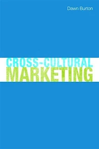 Cross-Cultural Marketing: Theory, Practice and Relevance