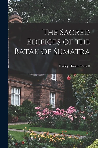 The Sacred Edifices of the Batak of Sumatra