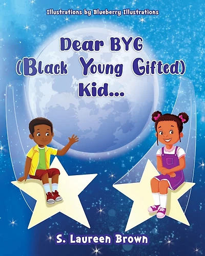 Dear BYG (Black Young Gifted) Kid...