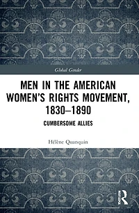 Men the American Women's Rights Movement, 1830-1890: Cumbersome Allies