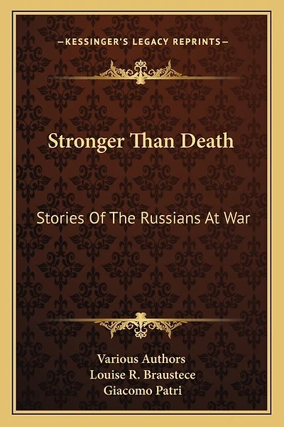 Stronger Than Death: Stories Of The Russians At War