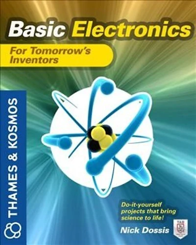 Basic Electronics for Tomorrow's Inventors: A Thames and Kosmos Book