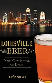 Louisville Beer: Derby City History on Draft