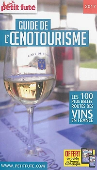 Guide de l'oenotourisme: les 100 plus belles routes des vins en France