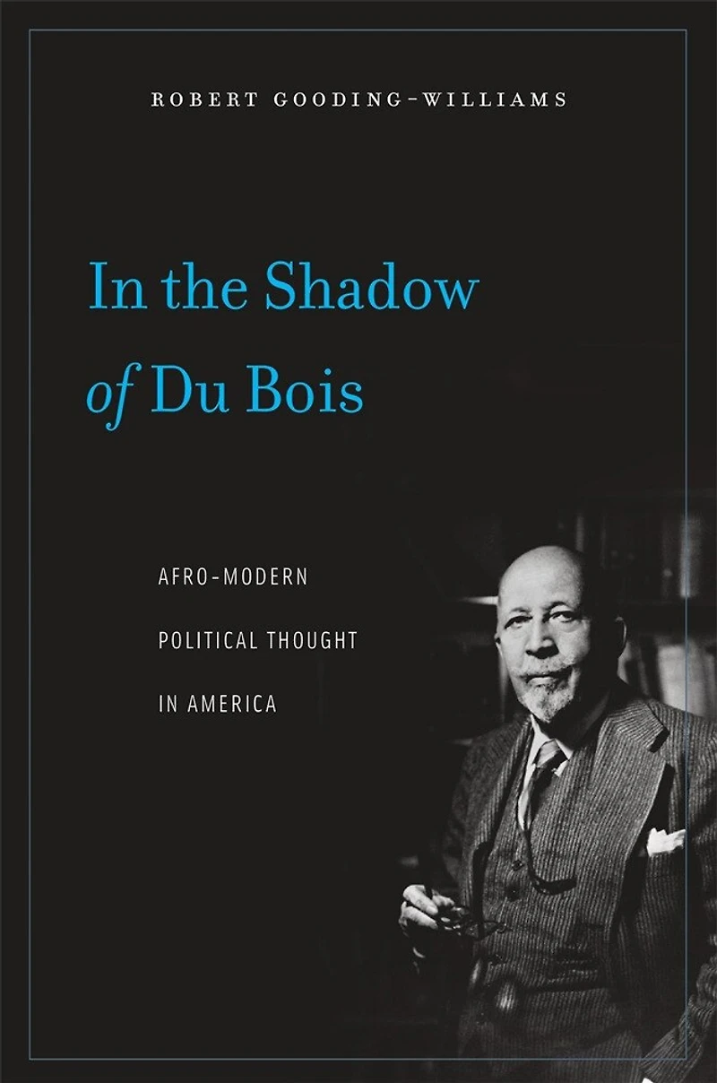 the Shadow of Du Bois: Afro-Modern Political Thought America