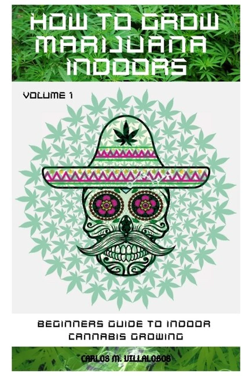 How To Grow Marijuana Indoors: Beginners Guide To Indoor Cannabis Growing
