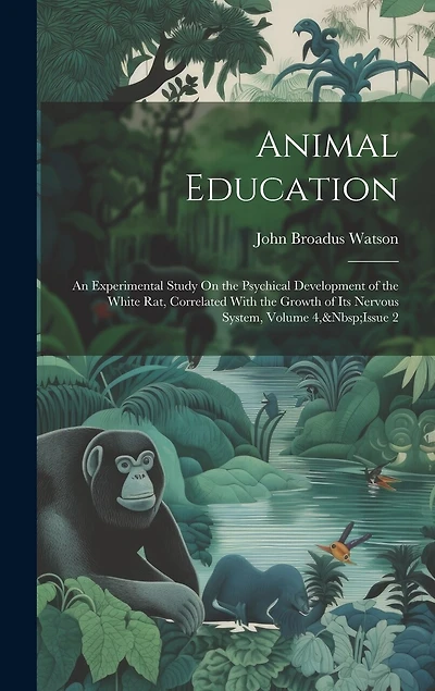 Animal Education: An Experimental Study On the Psychical Development of the White Rat, Correlated With the Growth of Its Nervous System, Volume 4, Issue 2