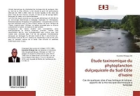 Etude taxinomique du phytoplancton dulçaquicole du Sud Côte d'Ivoire: Cas de quelques sites d'eau lentique et lotique