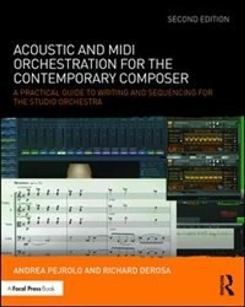 Acoustic and MIDI Orchestration for the Contemporary Composer: A Practical Guide to Writing Sequencing Studio Orchestra