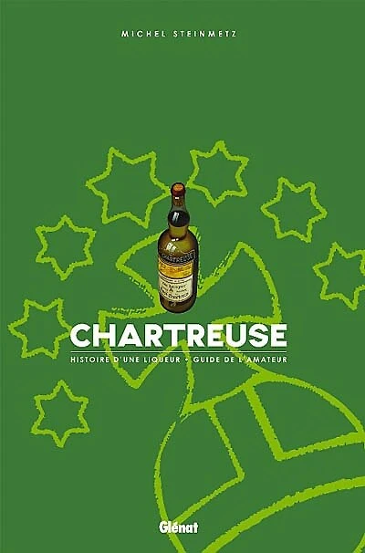 Chartreuse: histoire d'une liqueur, guide de l'amateur