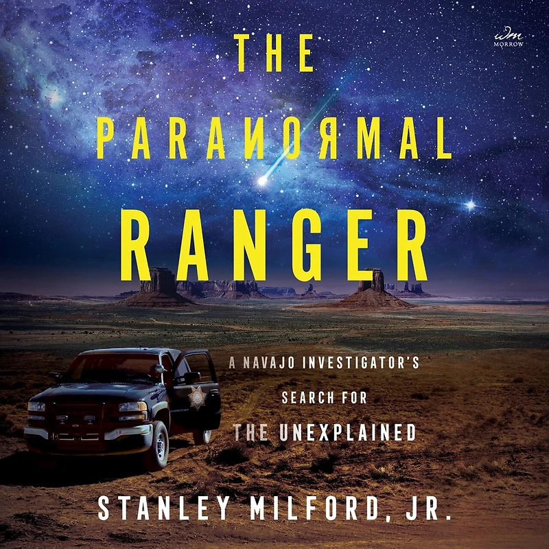 the Paranormal Ranger: A Navajo Investigator’s Search for Unexplained