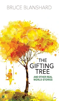 The Gifting Tree: And Other Real World Stories