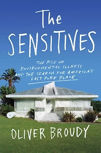 the Sensitives: Rise of Environmental Illness and Search for America's Last Pure Place