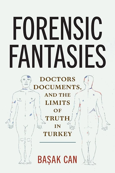 Forensic Fantasies: Doctors, Documents, and the Limits of Truth Turkey