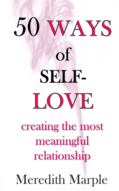 50 Ways of Self-Love: creating the most meaningful relationship