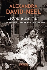 Lettres à son mari: journal de voyage, 11 août 1904-31 décembre 1940