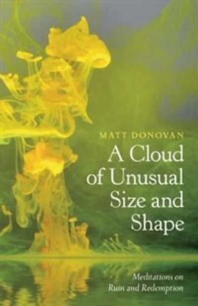 A Cloud Of Unusual Size And Shape: Meditations On Ruin And Redemption