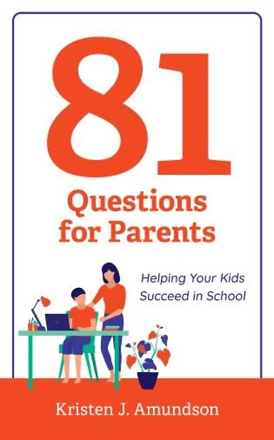 81 Questions for Parents: Helping Your Kids Succeed School