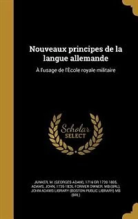 Nouveaux principes de la langue allemande: À l'usage de l'Ècole royale militaire