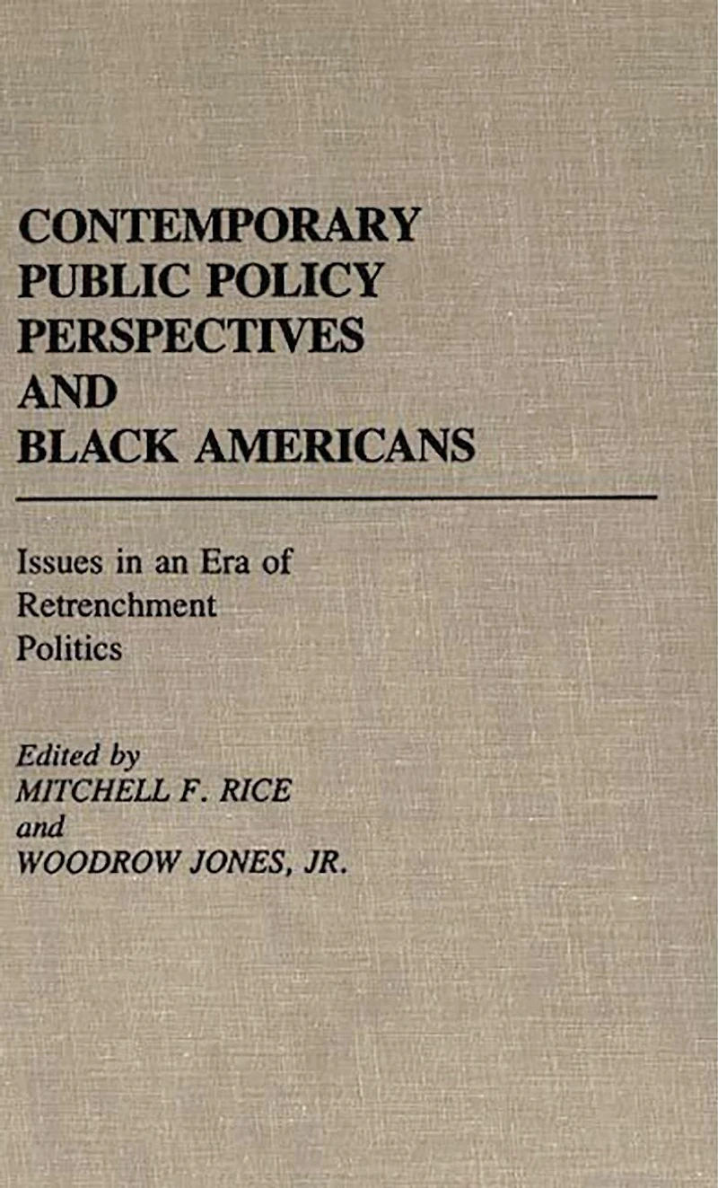 Contemporary Public Policy Perspectives and Black Americans: Issues in an Era of Retrenchment Politics