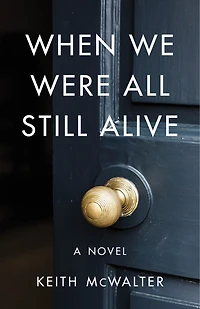 When We Were All Still Alive: A Novel