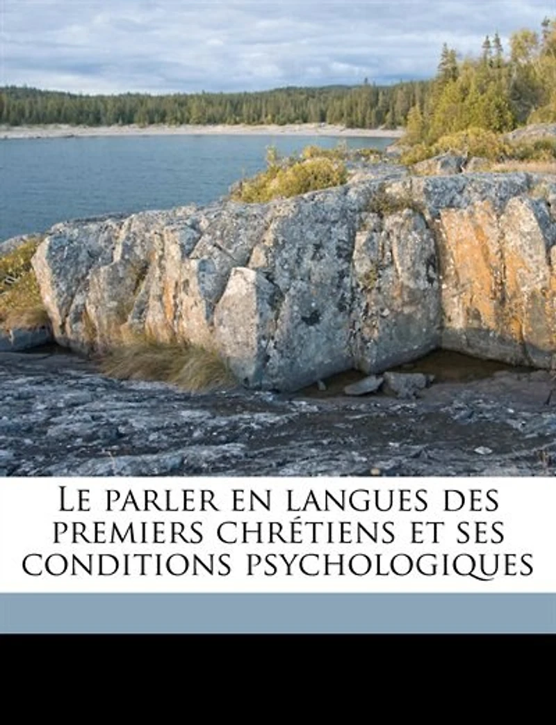 Le parler en langues des premiers chrétiens et ses conditions psychologiques