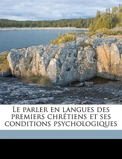 Le parler en langues des premiers chrétiens et ses conditions psychologiques