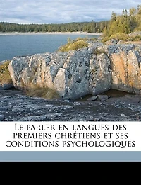 Le parler en langues des premiers chrétiens et ses conditions psychologiques