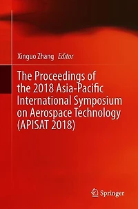 the Proceedings of 2018 Asia-Pacific International Symposium on Aerospace Technology (APISAT 2018)