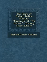 the Poems of Richard D'alton Williams: Shamrock Nation (Classic Reprint)