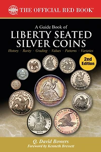 A Guide Book of Liberty Seated Silver Coins: History, Rarity, Grading, Values, Patterns, Varieties
