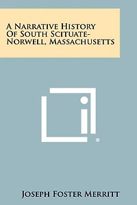 A Narrative History Of South Scituate-Norwell, Massachusetts