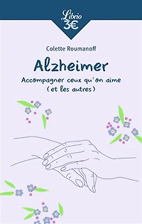 Alzheimer: accompagner ceux qu'on aime (et les autres)