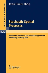Stochastic Spatial Processes: Mathematical Theories and Biological Applications