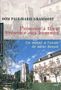 Présence à Dieu, présence aux hommes: un moine de l'école de saint Benoît