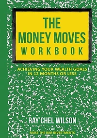 The Money Moves Workbook: Achieving Your Wealth Goals in 12 Months or Less