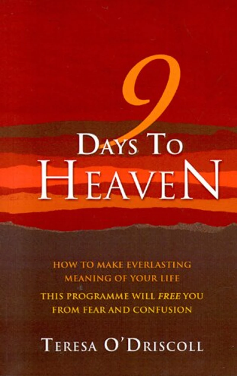 9 Days To Heaven: How Make Everlasting Meaning Of Your Life