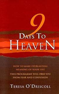 9 Days To Heaven: How Make Everlasting Meaning Of Your Life