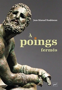 A poings fermés: une histoire de la boxe antique