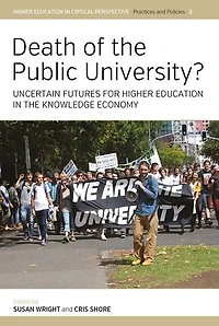 Death of the Public University?: Uncertain Futures for Higher Education Knowledge Economy