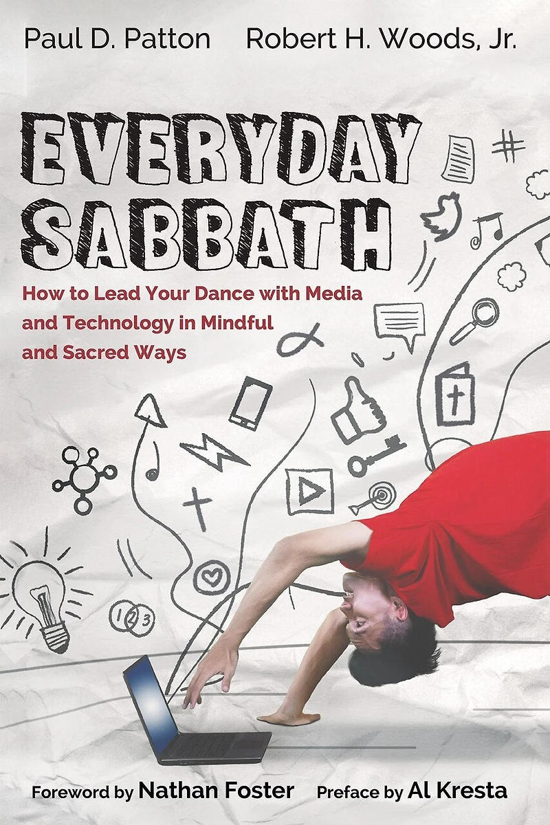 Everyday Sabbath: How to Lead Your Dance with Media and Technology Mindful Sacred Ways
