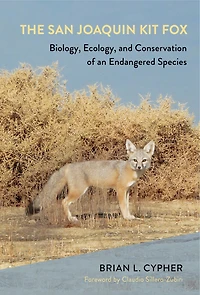 The San Joaquin Kit Fox: Biology, Ecology, and Conservation of an Endangered Species