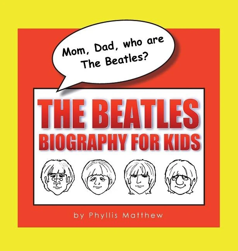 Mom, Dad, who are The Beatles?: Beatles Biography for Kids