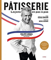 Pâtisserie : leçons en pas à pas : l'excellence de la pâtisserie française: leçons en pas à pas