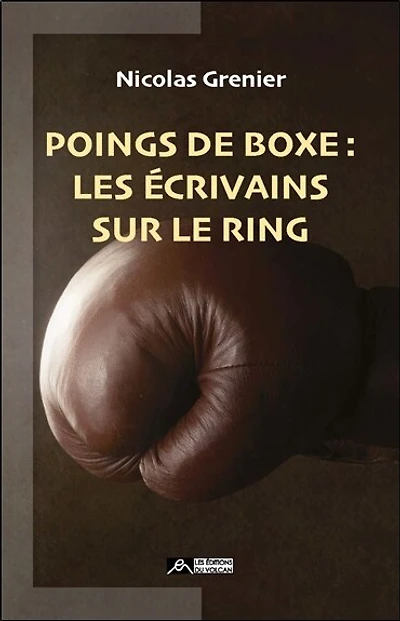 Poings de boxe: les écrivains sur le ring