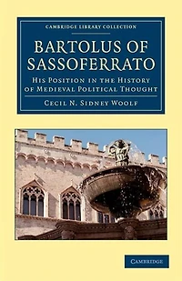Bartolus of Sassoferrato: His Position in the History of Medieval Political Thought