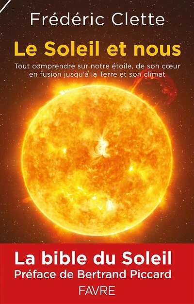 Le Soleil et nous: tout comprendre sur notre étoile, de son coeur en fusion jusqu'à la Terre et son climat
