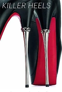 Killer Heels: The Art Of The High-heeled Shoe