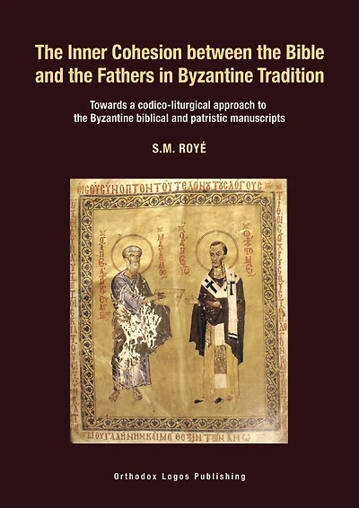 The Inner Cohesion between the Bible and the Fathers in Byzantine Tradition: Towards a codico-liturgical approach to the Byzantine biblical and patristic manuscript